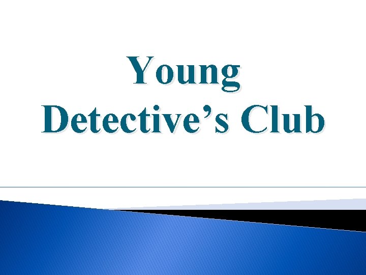 Young Detective’s Club 