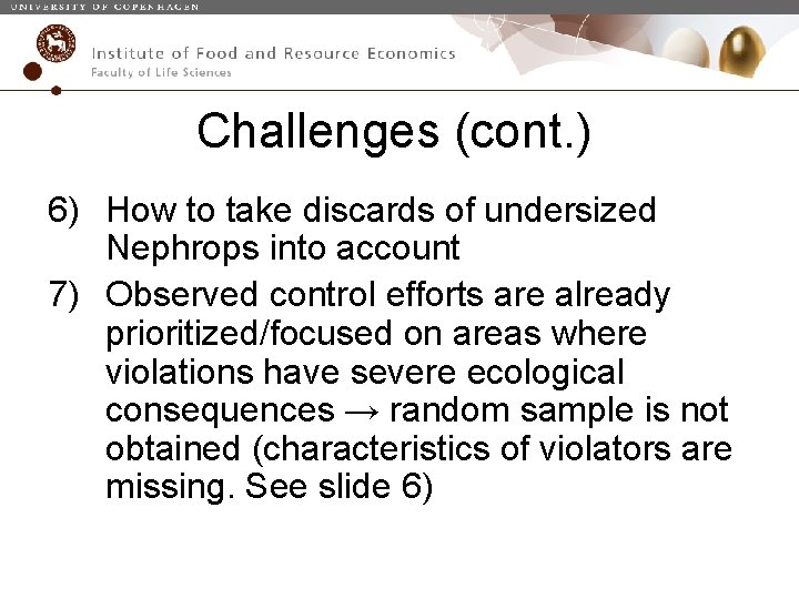 Challenges (cont. ) 6) How to take discards of undersized Nephrops into account 7)