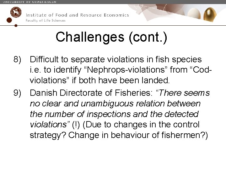 Challenges (cont. ) 8) Difficult to separate violations in fish species i. e. to