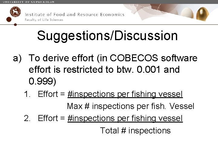 Suggestions/Discussion a) To derive effort (in COBECOS software effort is restricted to btw. 0.