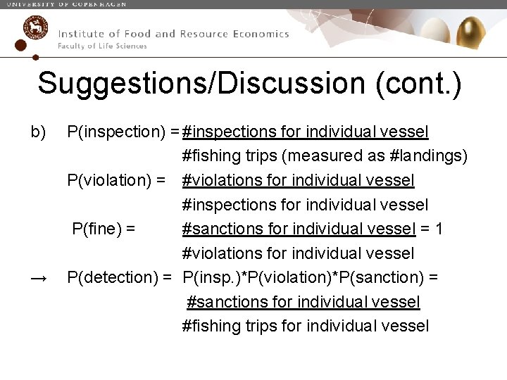 Suggestions/Discussion (cont. ) b) → P(inspection) = #inspections for individual vessel #fishing trips (measured