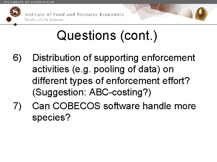Questions (cont. ) 6) 7) Distribution of supporting enforcement activities (e. g. pooling of