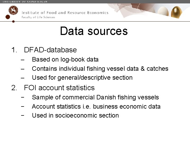 Data sources 1. DFAD-database – – – Based on log-book data Contains individual fishing