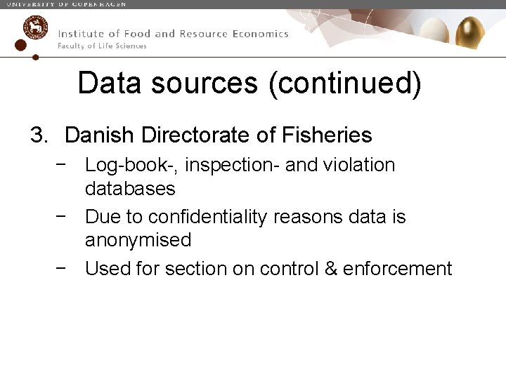 Data sources (continued) 3. Danish Directorate of Fisheries − Log-book-, inspection- and violation databases