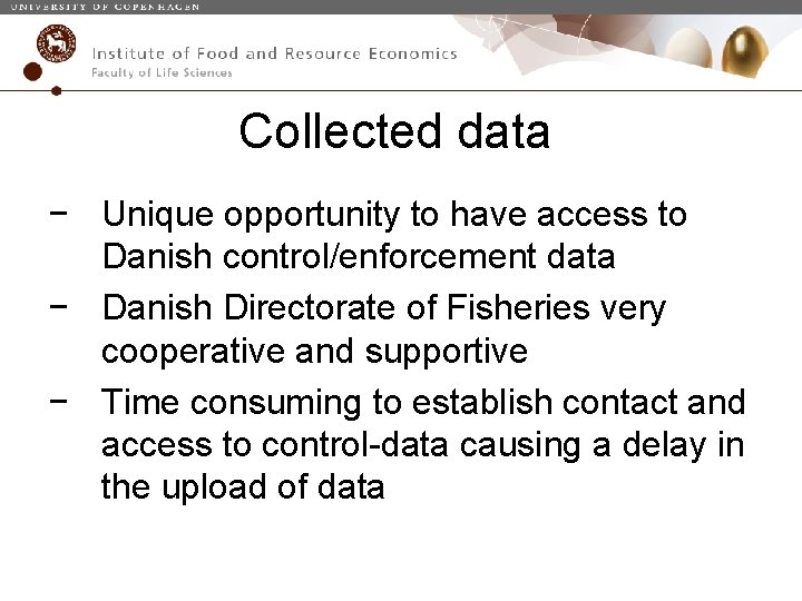 Collected data − Unique opportunity to have access to Danish control/enforcement data − Danish