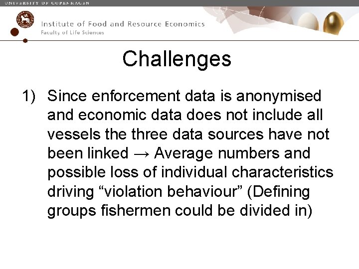 Challenges 1) Since enforcement data is anonymised and economic data does not include all