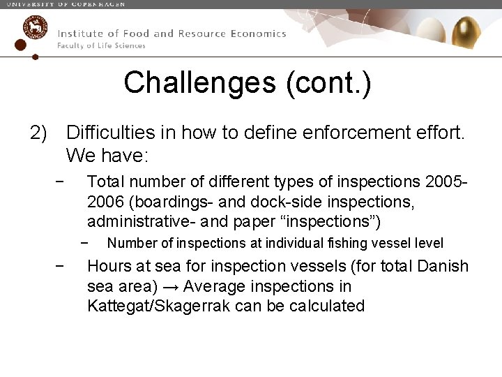 Challenges (cont. ) 2) Difficulties in how to define enforcement effort. We have: −