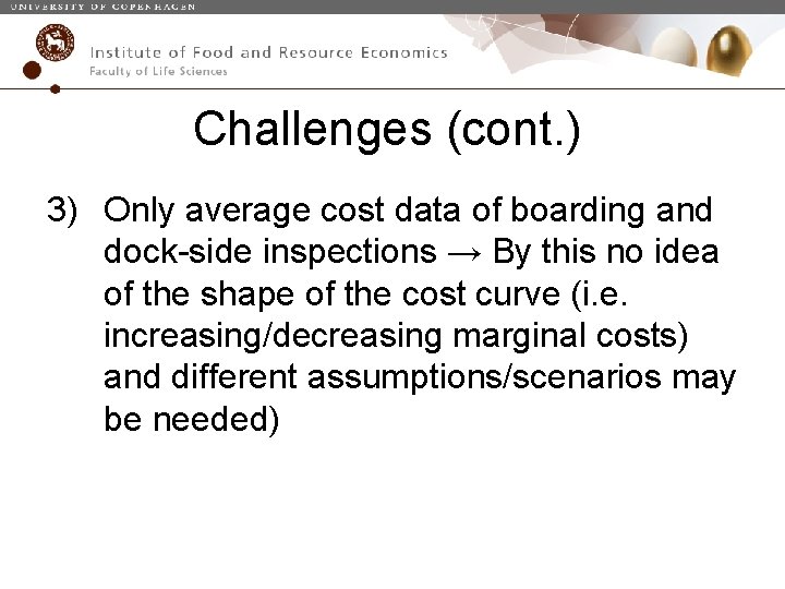 Challenges (cont. ) 3) Only average cost data of boarding and dock-side inspections →