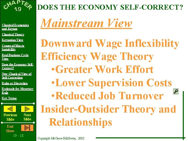 DOES THE ECONOMY SELF-CORRECT? Classical Economics and Keynes Mainstream View Classical Theory Keynesian View