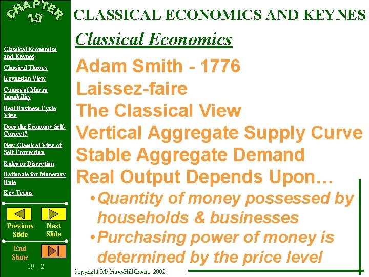 CLASSICAL ECONOMICS AND KEYNES Classical Economics and Keynes Classical Theory Keynesian View Causes of