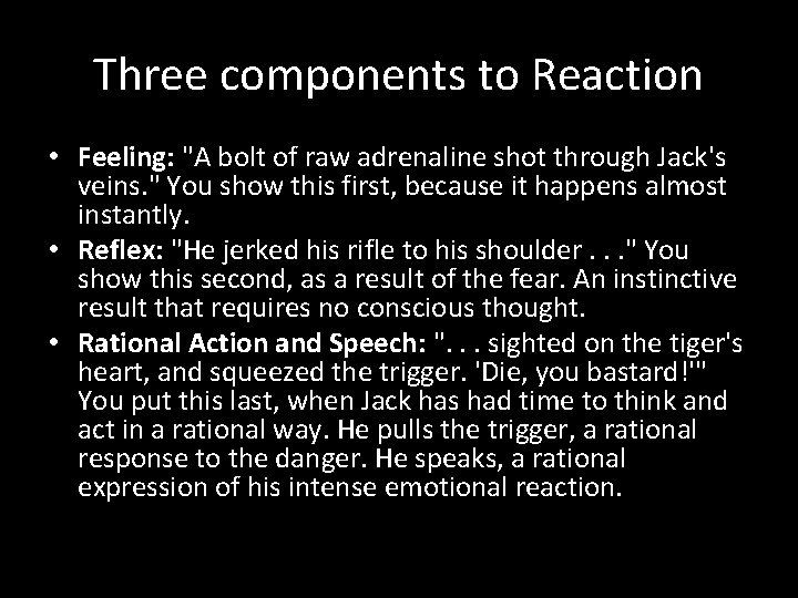 Three components to Reaction • Feeling: "A bolt of raw adrenaline shot through Jack's