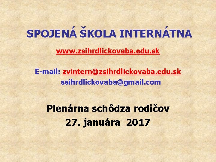 SPOJENÁ ŠKOLA INTERNÁTNA www. zsihrdlickovaba. edu. sk E-mail: zvintern@zsihrdlickovaba. edu. sk ssihrdlickovaba@gmail. com Plenárna