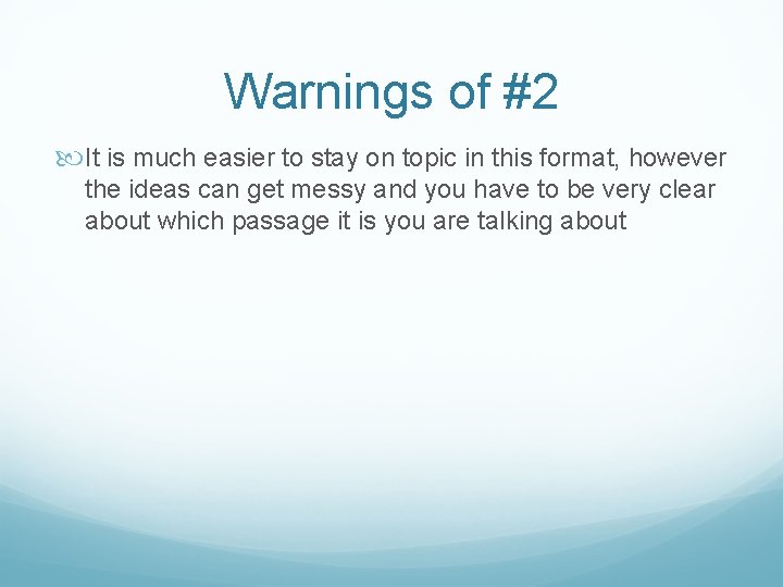 Warnings of #2 It is much easier to stay on topic in this format,