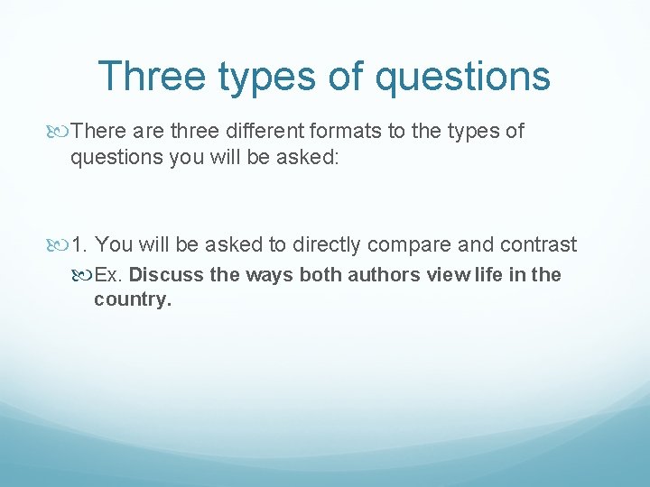 Three types of questions There are three different formats to the types of questions