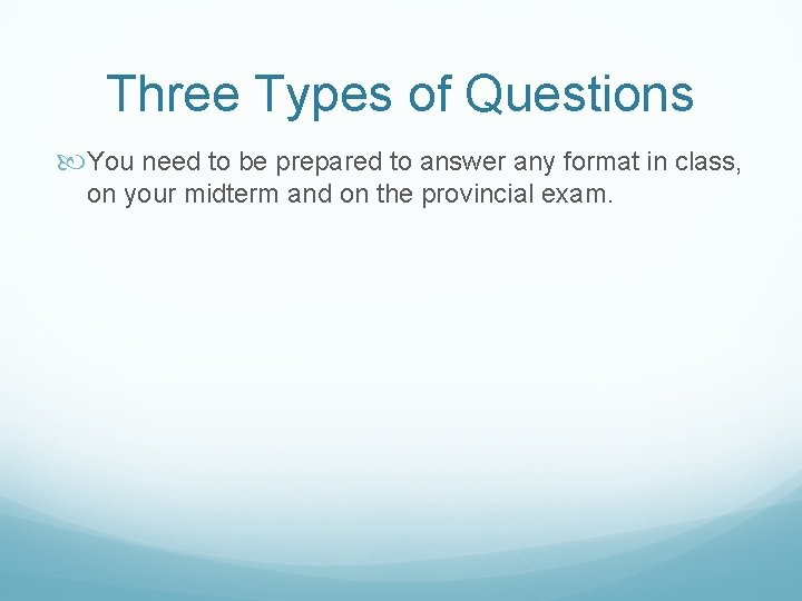 Three Types of Questions You need to be prepared to answer any format in