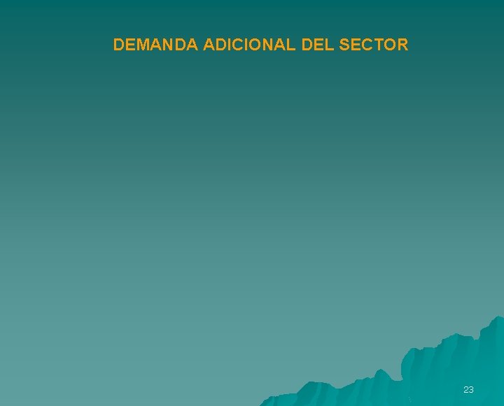 DEMANDA ADICIONAL DEL SECTOR 23 