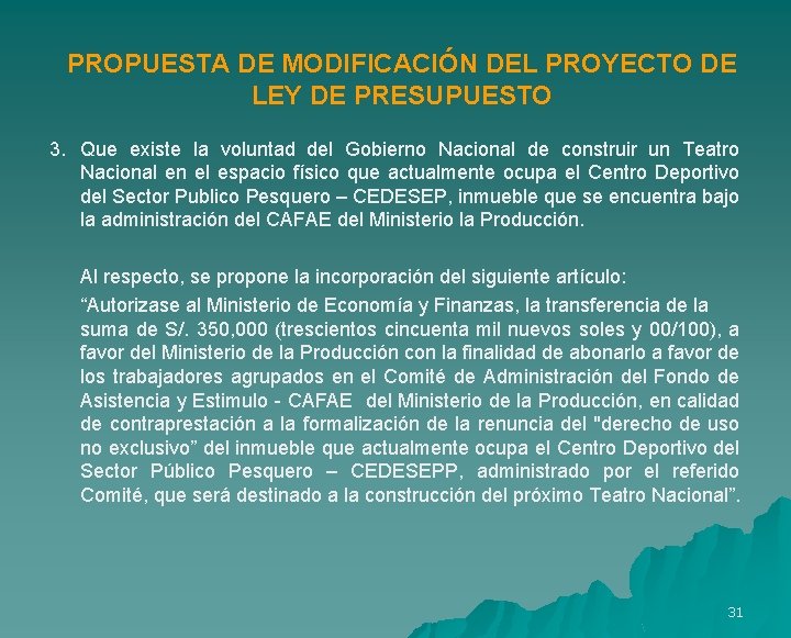 PROPUESTA DE MODIFICACIÓN DEL PROYECTO DE LEY DE PRESUPUESTO 3. Que existe la voluntad