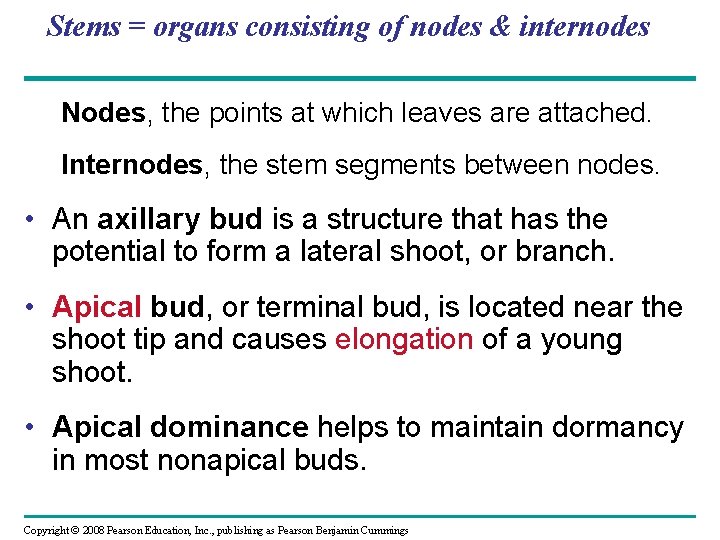 Stems = organs consisting of nodes & internodes Nodes, the points at which leaves