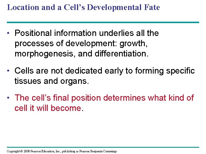 Location and a Cell’s Developmental Fate • Positional information underlies all the processes of