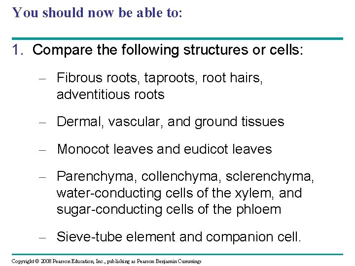 You should now be able to: 1. Compare the following structures or cells: –