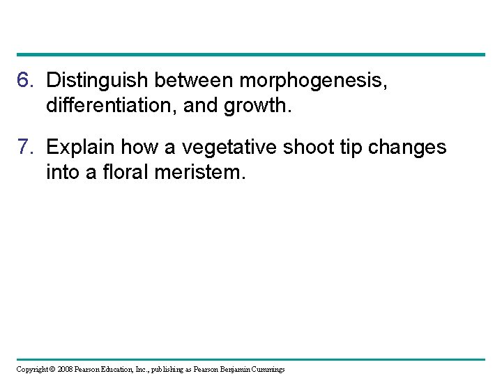 6. Distinguish between morphogenesis, differentiation, and growth. 7. Explain how a vegetative shoot tip