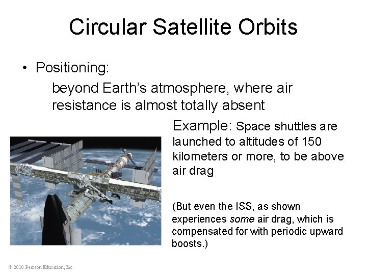 Circular Satellite Orbits • Positioning: beyond Earth’s atmosphere, where air resistance is almost totally