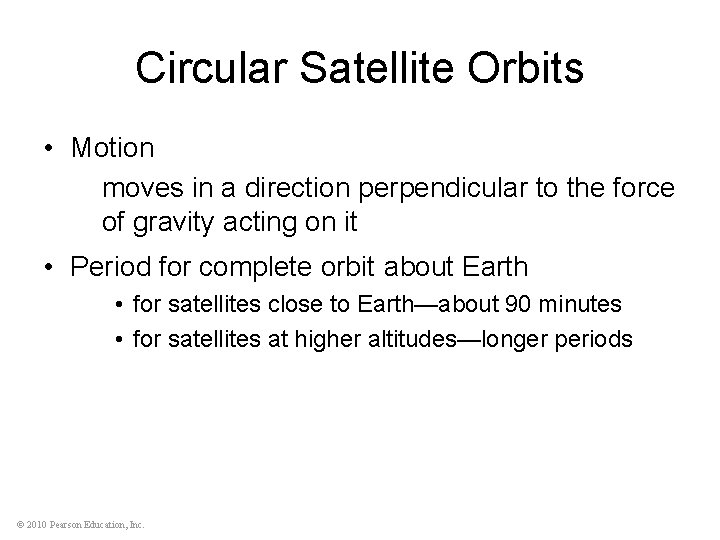 Circular Satellite Orbits • Motion moves in a direction perpendicular to the force of