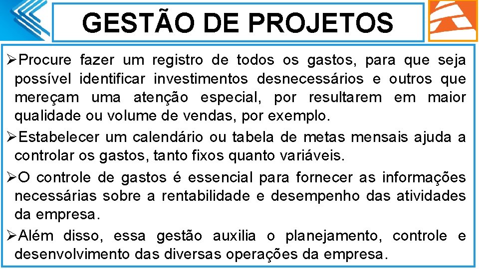 GESTÃO DE PROJETOS ØProcure fazer um registro de todos os gastos, para que seja