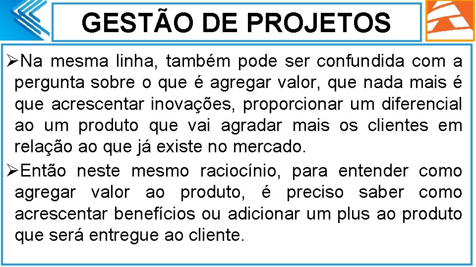 GESTÃO DE PROJETOS ØNa mesma linha, também pode ser confundida com a pergunta sobre