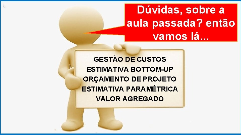 GRADUAÇÃO EM PSICOLOGIA Dúvidas, ORGANIZACIONAL sobre a aula passada? então vamos lá. . .