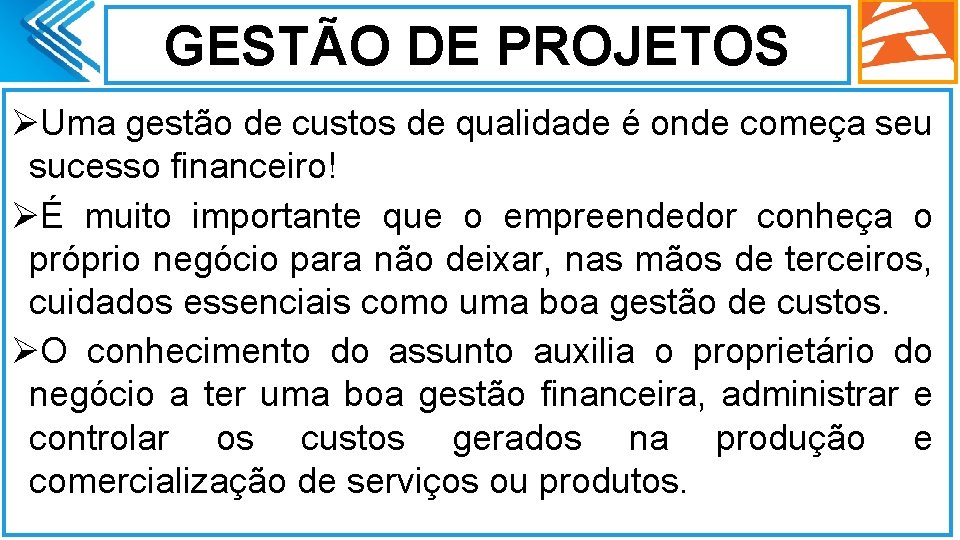 GESTÃO DE PROJETOS ØUma gestão de custos de qualidade é onde começa seu sucesso