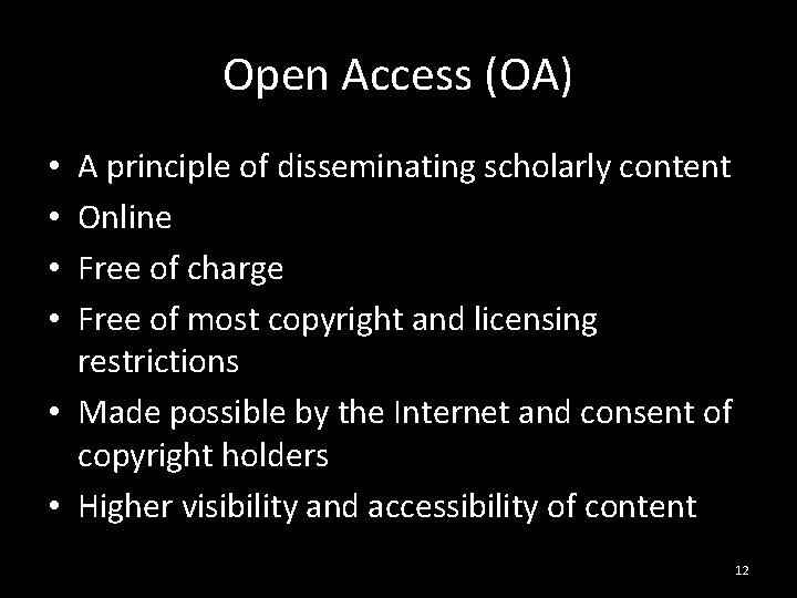 Open Access (OA) A principle of disseminating scholarly content Online Free of charge Free