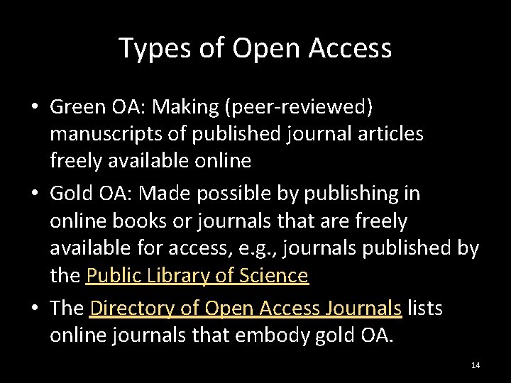 Types of Open Access • Green OA: Making (peer-reviewed) manuscripts of published journal articles