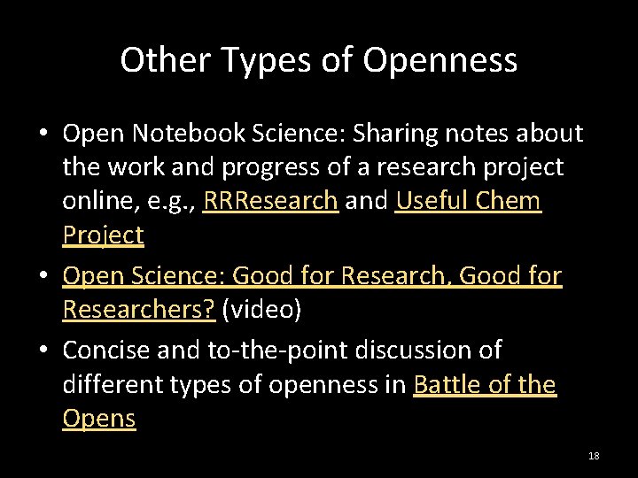 Other Types of Openness • Open Notebook Science: Sharing notes about the work and