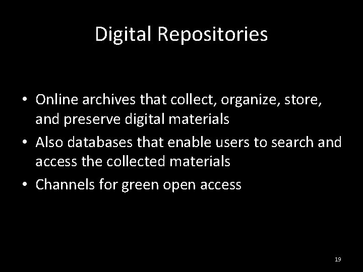 Digital Repositories • Online archives that collect, organize, store, and preserve digital materials •