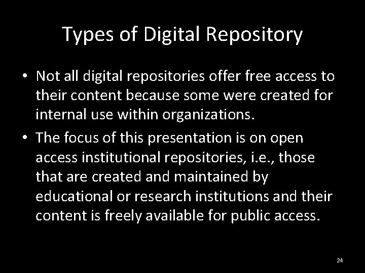 Types of Digital Repository • Not all digital repositories offer free access to their