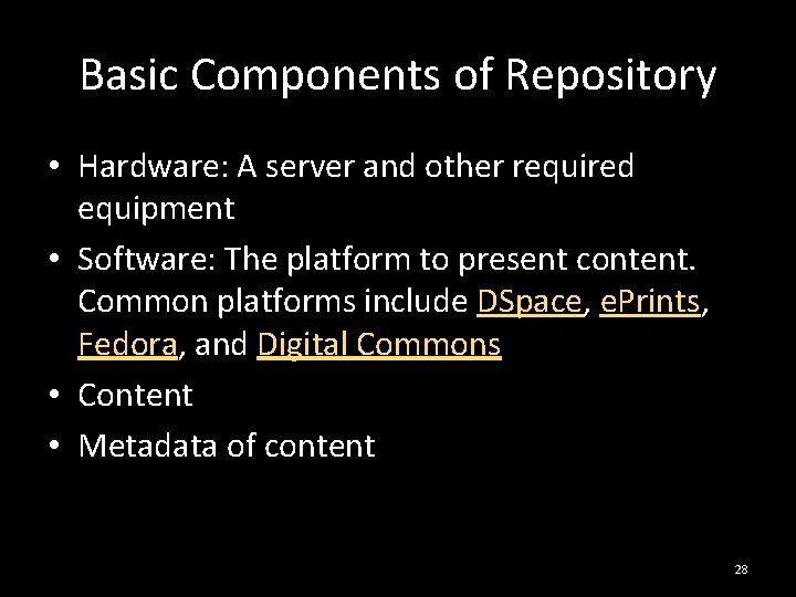 Basic Components of Repository • Hardware: A server and other required equipment • Software: