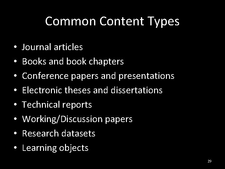 Common Content Types • • Journal articles Books and book chapters Conference papers and