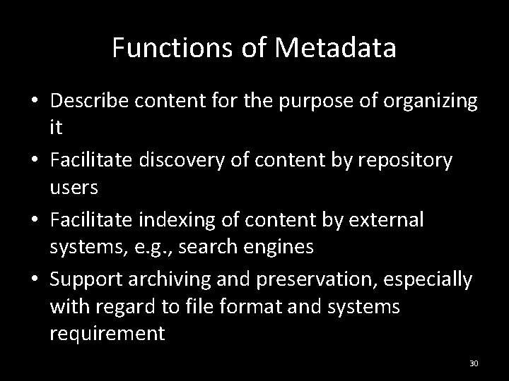 Functions of Metadata • Describe content for the purpose of organizing it • Facilitate