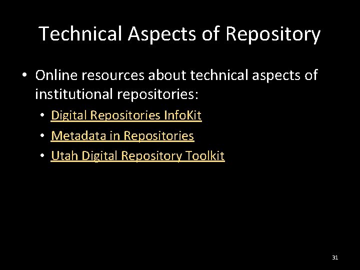 Technical Aspects of Repository • Online resources about technical aspects of institutional repositories: •