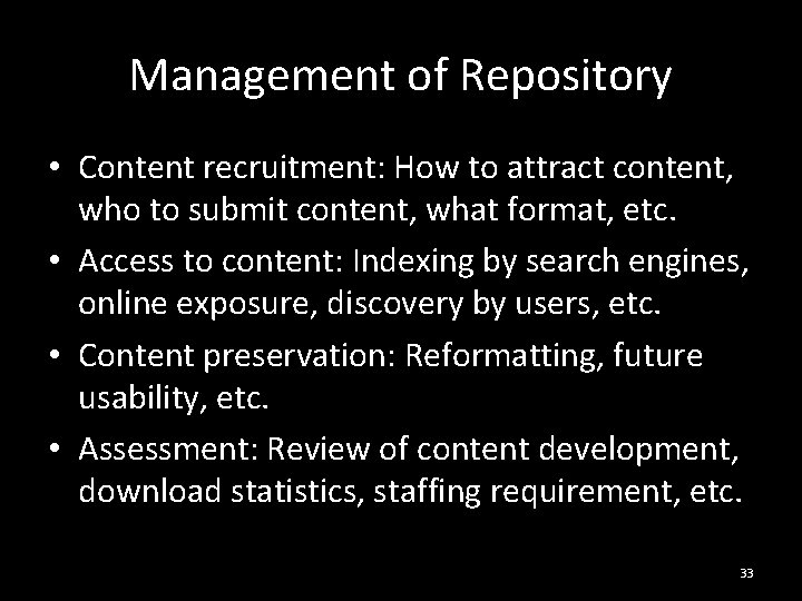 Management of Repository • Content recruitment: How to attract content, who to submit content,