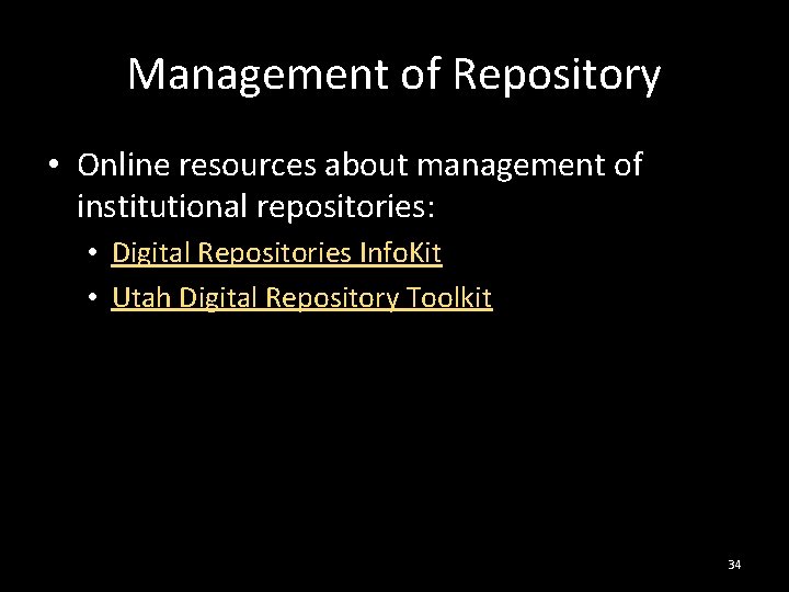 Management of Repository • Online resources about management of institutional repositories: • Digital Repositories