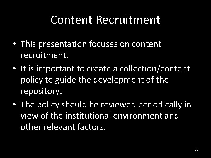 Content Recruitment • This presentation focuses on content recruitment. • It is important to