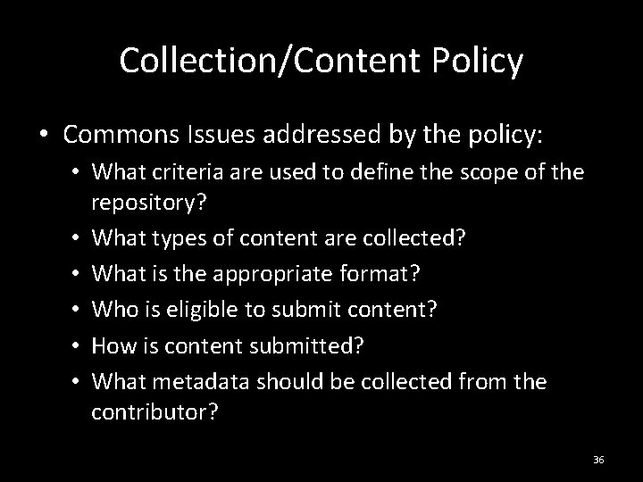 Collection/Content Policy • Commons Issues addressed by the policy: • What criteria are used