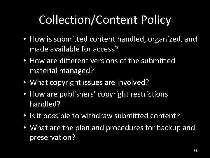 Collection/Content Policy • How is submitted content handled, organized, and made available for access?
