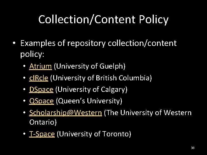 Collection/Content Policy • Examples of repository collection/content policy: Atrium (University of Guelph) c. IRcle