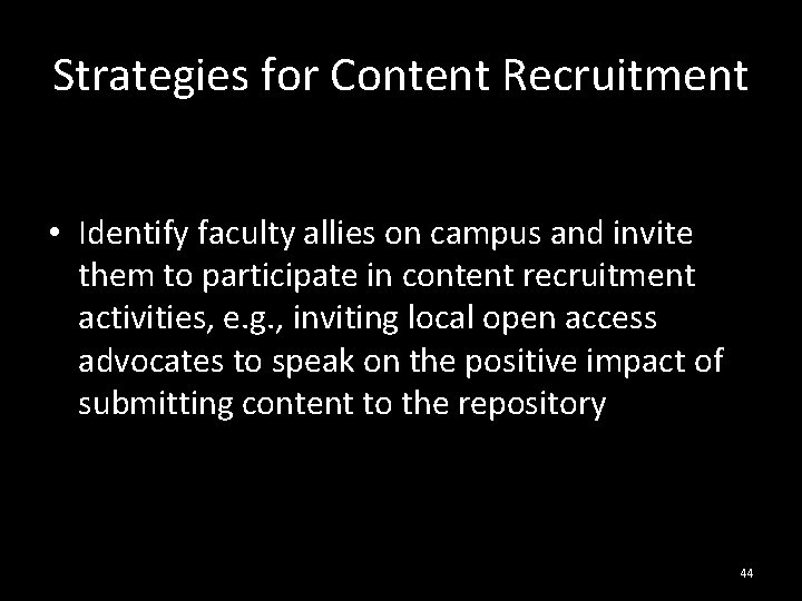 Strategies for Content Recruitment • Identify faculty allies on campus and invite them to
