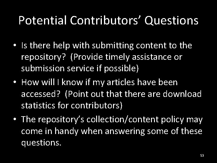 Potential Contributors’ Questions • Is there help with submitting content to the repository? (Provide