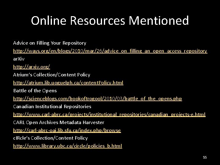 Online Resources Mentioned Advice on Filling Your Repository http: //ways. org/en/blogs/2010/mar/26/advice_on_filling_an_open_access_repository ar. Xiv http: