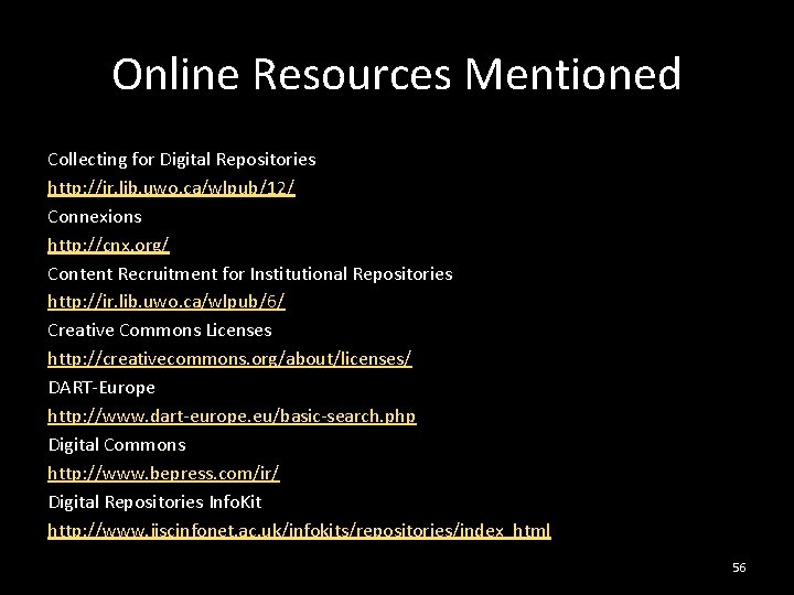 Online Resources Mentioned Collecting for Digital Repositories http: //ir. lib. uwo. ca/wlpub/12/ Connexions http: